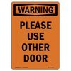 Signmission Safety Sign, OSHA WARNING, 14" Height, Aluminum, Please Use Other Door, Portrait OS-WS-A-1014-V-13682